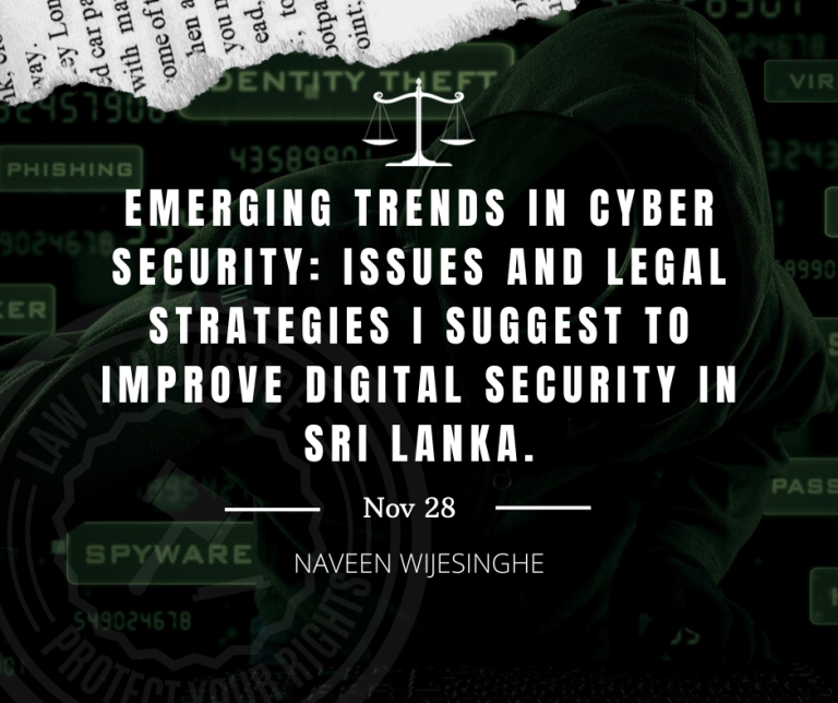 Emerging Trends in Cyber Security: Issues and Legal Strategies I Suggest to Improve Digital Security in Sri Lanka.